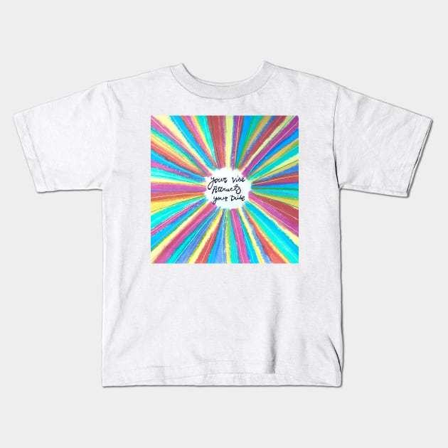 Your vibe attracts your tribe Sunshine Kids T-Shirt by MyCraftyNell